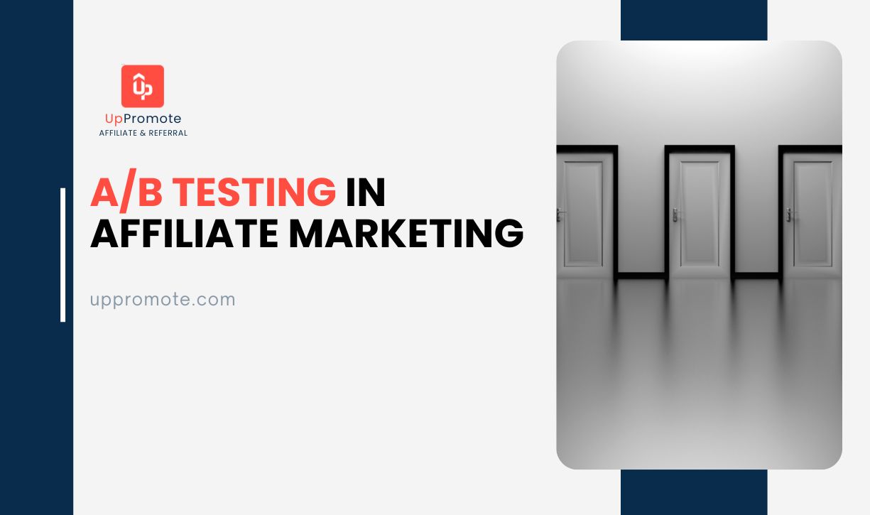 Guide To Master A/B Testing In Affiliate Marketing - Uppromote